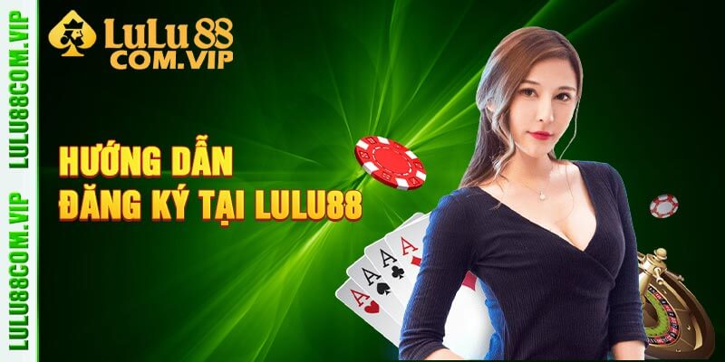 Hướng Dẫn Đăng Ký Tại Lulu88